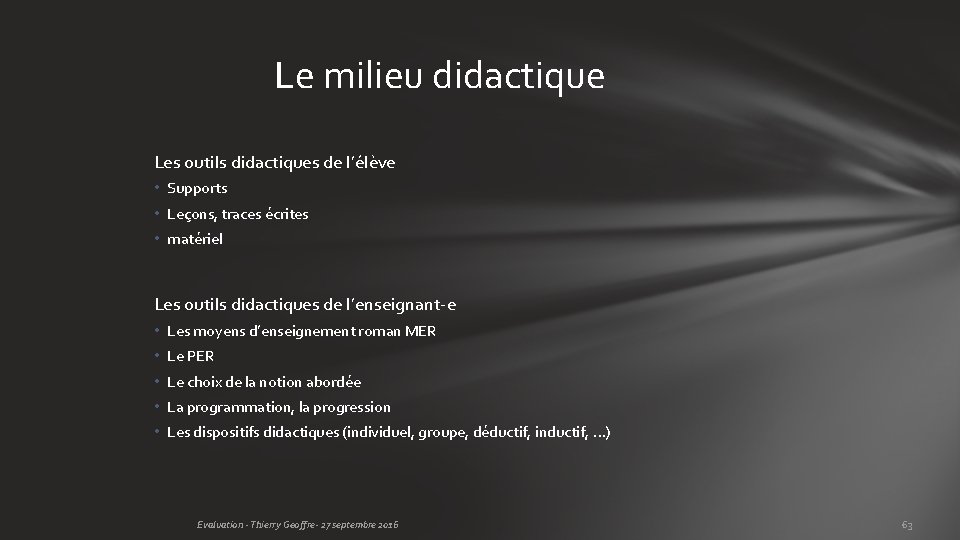 Le milieu didactique Les outils didactiques de l’élève • Supports • Leçons, traces écrites