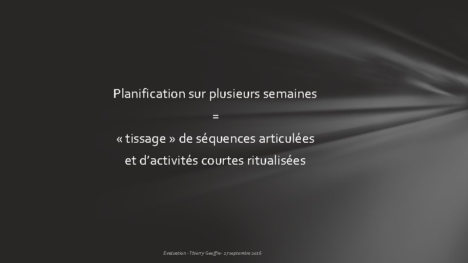 Planification sur plusieurs semaines = « tissage » de séquences articulées et d’activités courtes