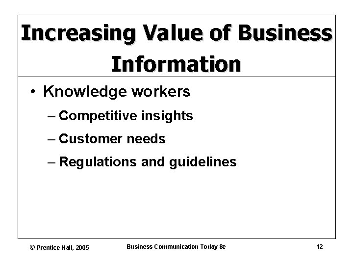 Increasing Value of Business Information • Knowledge workers – Competitive insights – Customer needs
