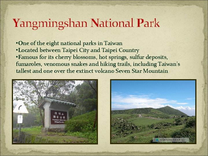 Yangmingshan National Park • One of the eight national parks in Taiwan • Located