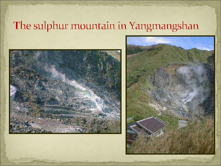 The sulphur mountain in Yangmangshan 