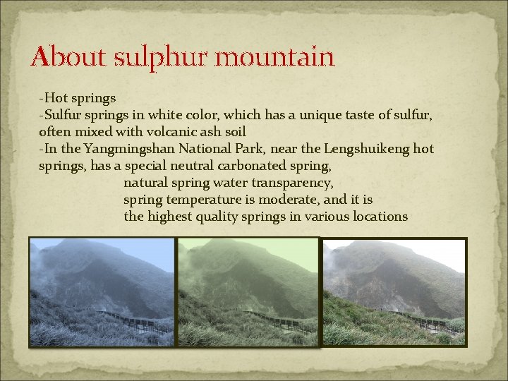 About sulphur mountain -Hot springs -Sulfur springs in white color, which has a unique