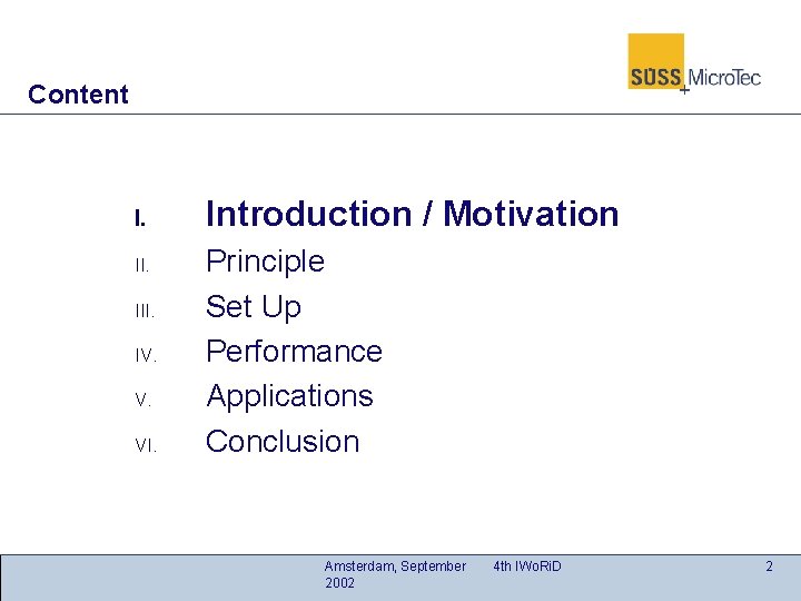 Content I. III. IV. V. VI. Introduction / Motivation Principle Set Up Performance Applications