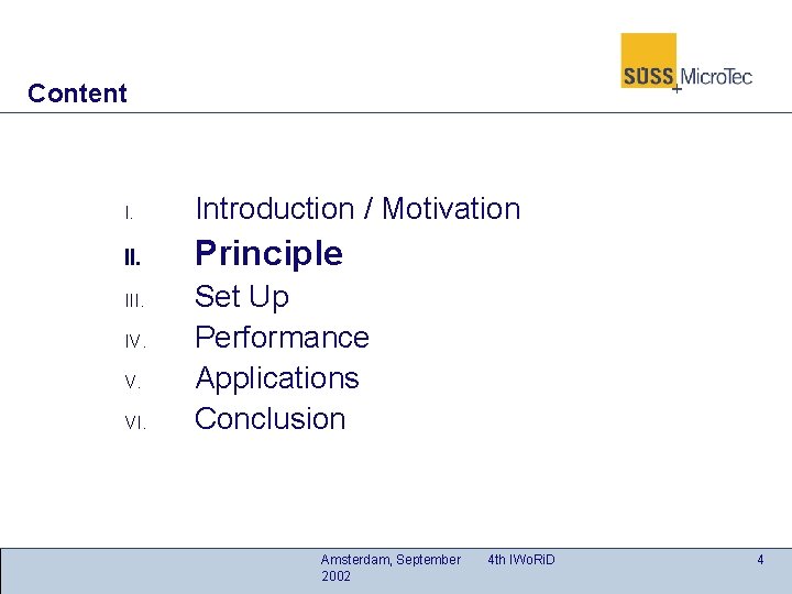 Content I. Introduction / Motivation II. Principle III. IV. V. VI. Set Up Performance