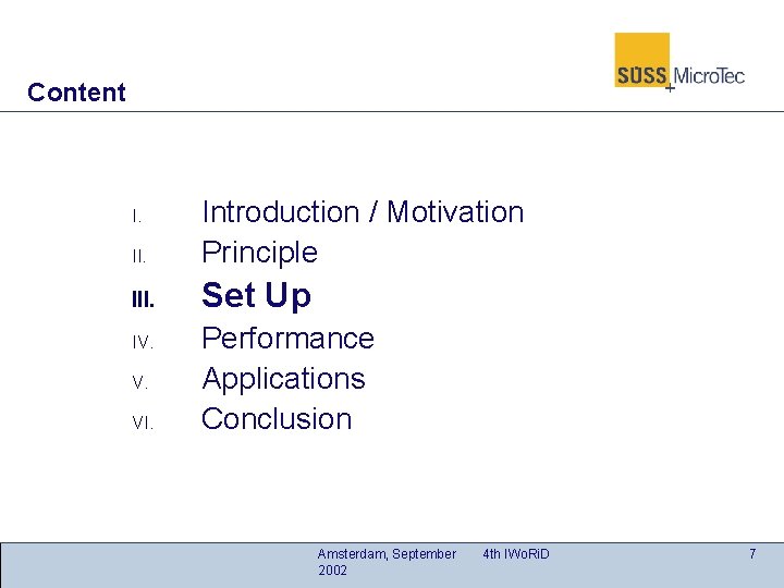 Content II. Introduction / Motivation Principle III. Set Up I. IV. V. VI. Performance