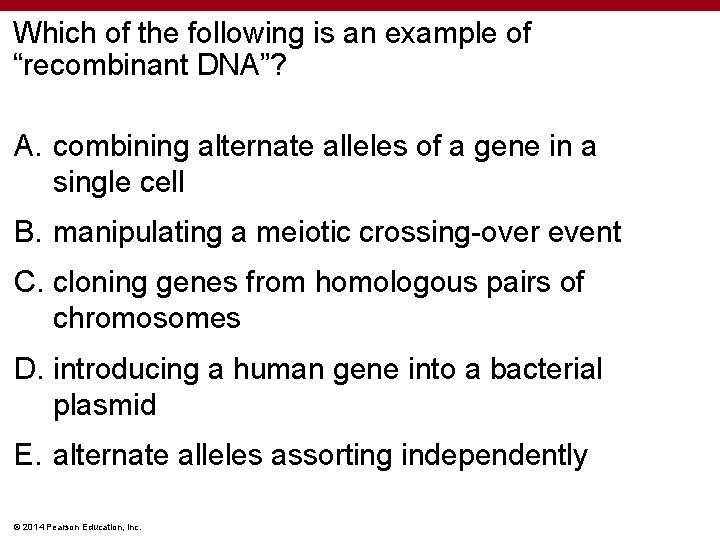 Which of the following is an example of “recombinant DNA”? A. combining alternate alleles