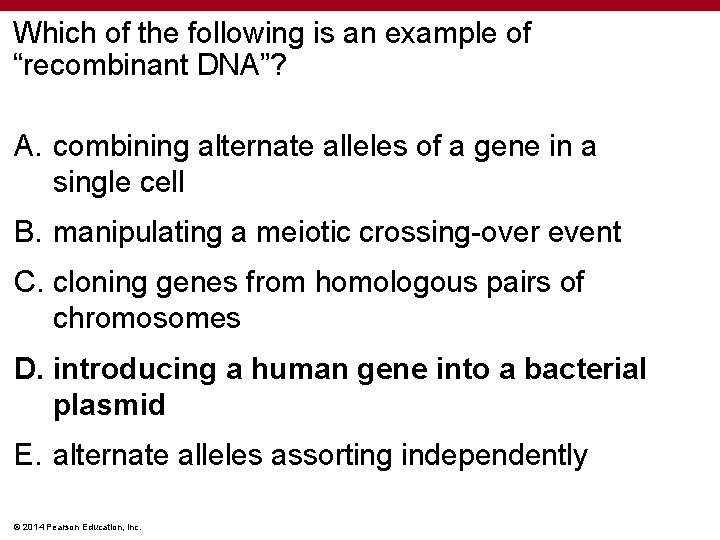 Which of the following is an example of “recombinant DNA”? A. combining alternate alleles