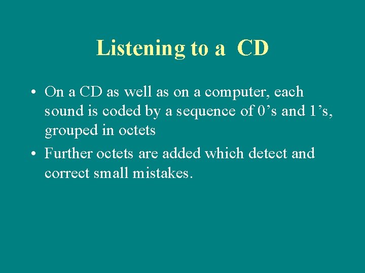 Listening to a CD • On a CD as well as on a computer,