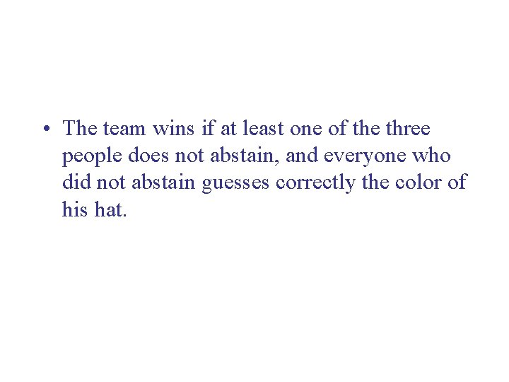  • The team wins if at least one of the three people does