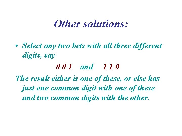 Other solutions: • Select any two bets with all three different digits, say 0