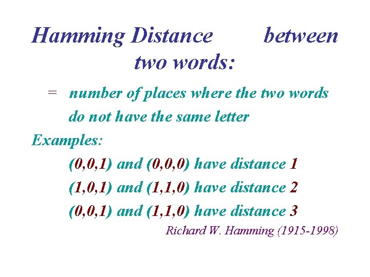 Hamming Distance two words: between = number of places where the two words do