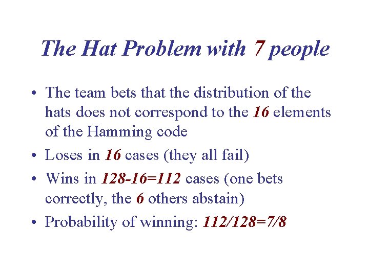 The Hat Problem with 7 people • The team bets that the distribution of