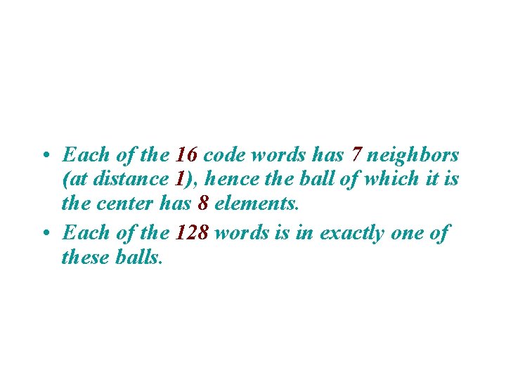  • Each of the 16 code words has 7 neighbors (at distance 1),