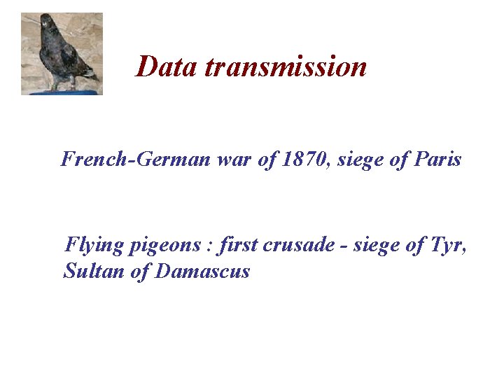 Data transmission French-German war of 1870, siege of Paris Flying pigeons : first crusade