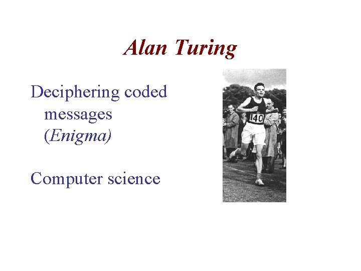 Alan Turing Deciphering coded messages (Enigma) Computer science 