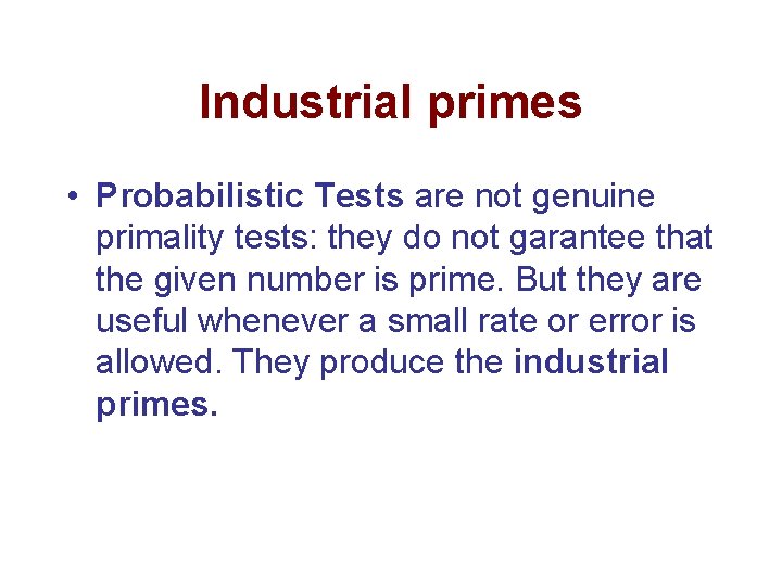 Industrial primes • Probabilistic Tests are not genuine primality tests: they do not garantee