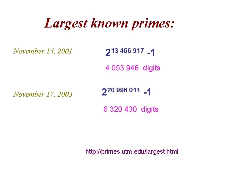 Largest known primes: November 14, 2001 213 466 917 -1 4 053 946 digits