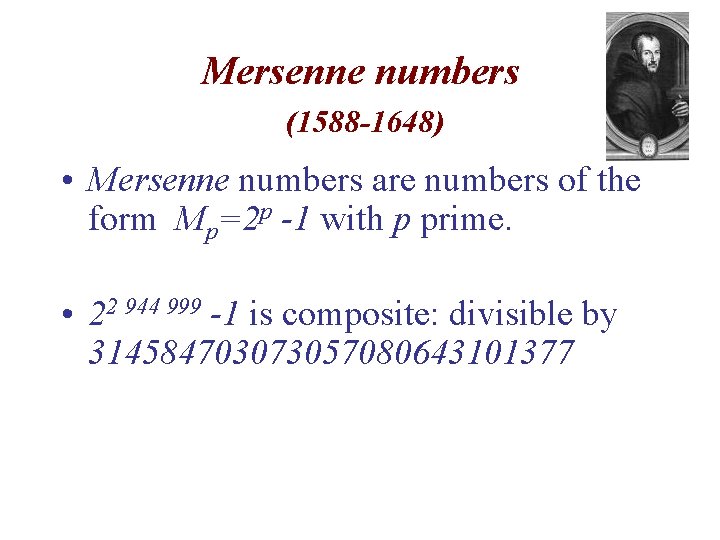 Mersenne numbers (1588 -1648) • Mersenne numbers are numbers of the form Mp=2 p
