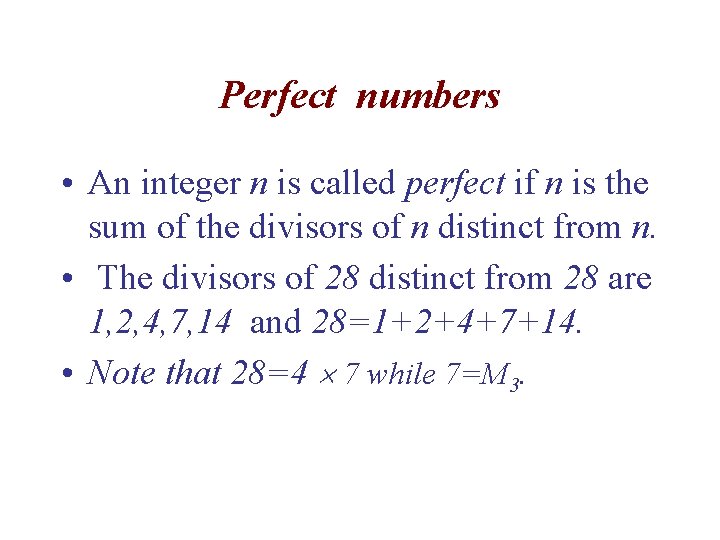 Perfect numbers • An integer n is called perfect if n is the sum