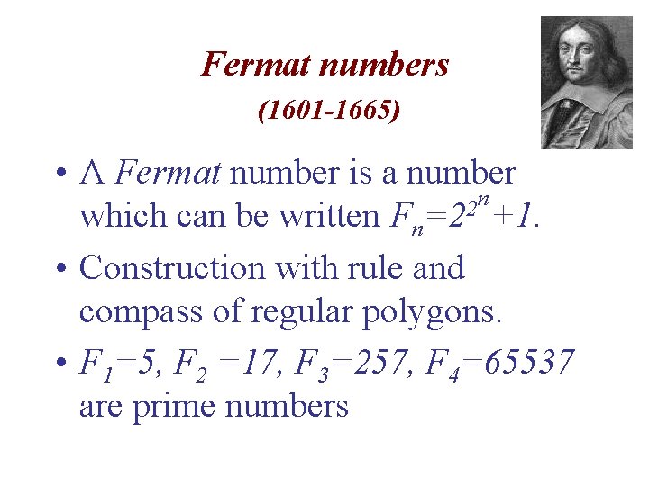 Fermat numbers (1601 -1665) • A Fermat number is a number n 2 which