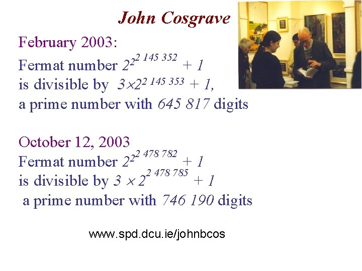 John Cosgrave February 2003: 2 145 352 2 Fermat number 2 +1 is divisible