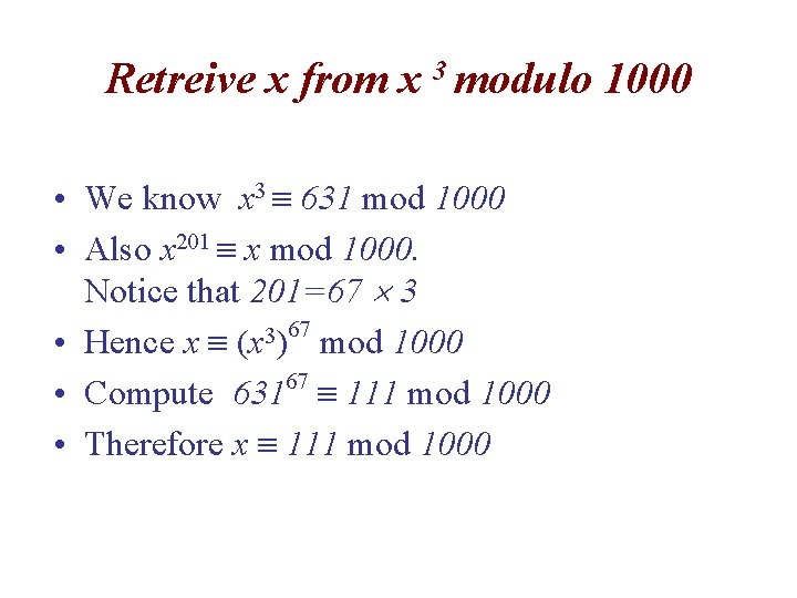 Retreive x from x 3 modulo 1000 • We know x 3 631 mod