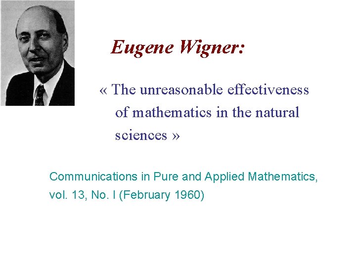 Eugene Wigner: « The unreasonable effectiveness of mathematics in the natural sciences » Communications