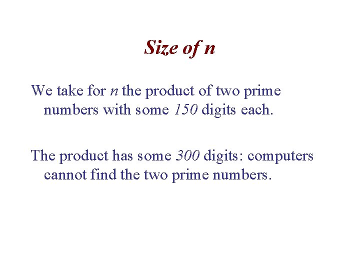 Size of n We take for n the product of two prime numbers with