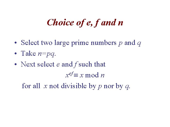 Choice of e, f and n • Select two large prime numbers p and