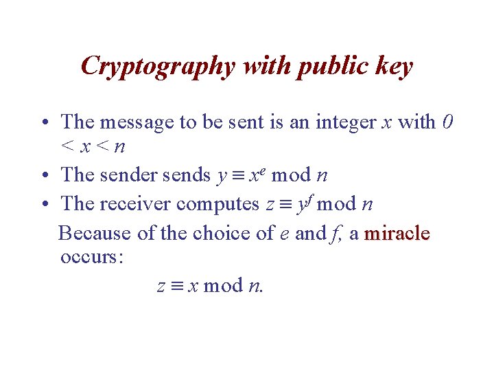 Cryptography with public key • The message to be sent is an integer x