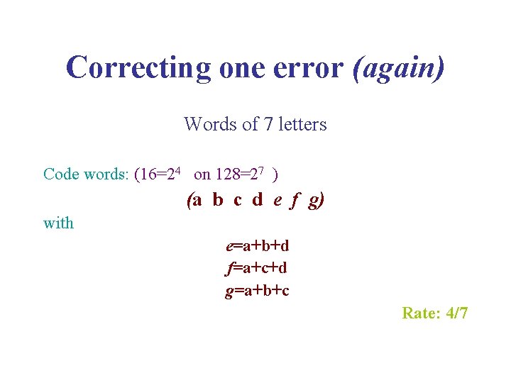 Correcting one error (again) Words of 7 letters Code words: (16=24 on 128=27 )