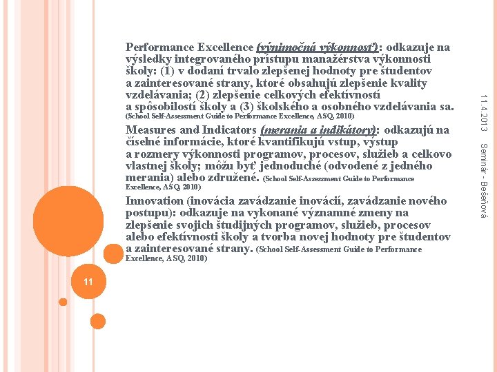 (School Self-Assessment Guide to Performance Excellence, ASQ, 2010) Innovation (inovácia zavádzanie inovácií, zavádzanie nového