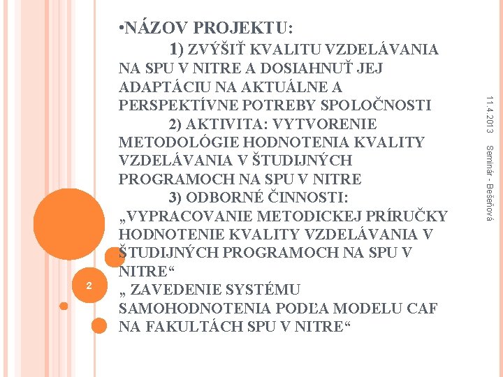  • NÁZOV PROJEKTU: 1) ZVÝŠIŤ KVALITU VZDELÁVANIA 11. 4. 2013 Seminár - Bešeňová