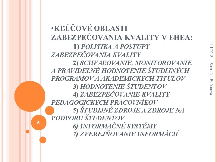 Seminár - Bešeňová 6 ZABEZPEČOVANIA KVALITY 2) SCHVAĽOVANIE, MONITOROVANIE A PRAVIDELNÉ HODNOTENIE ŠTUDIJNÝCH PROGRAMOV