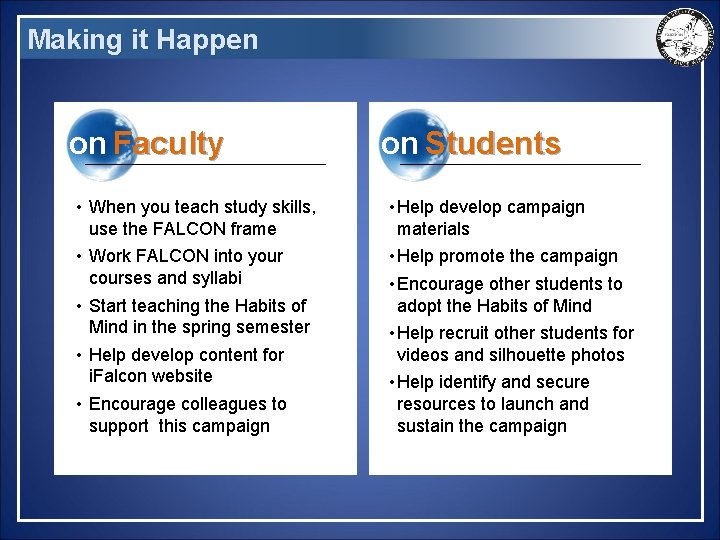 Making it Happen on Faculty • When you teach study skills, use the FALCON