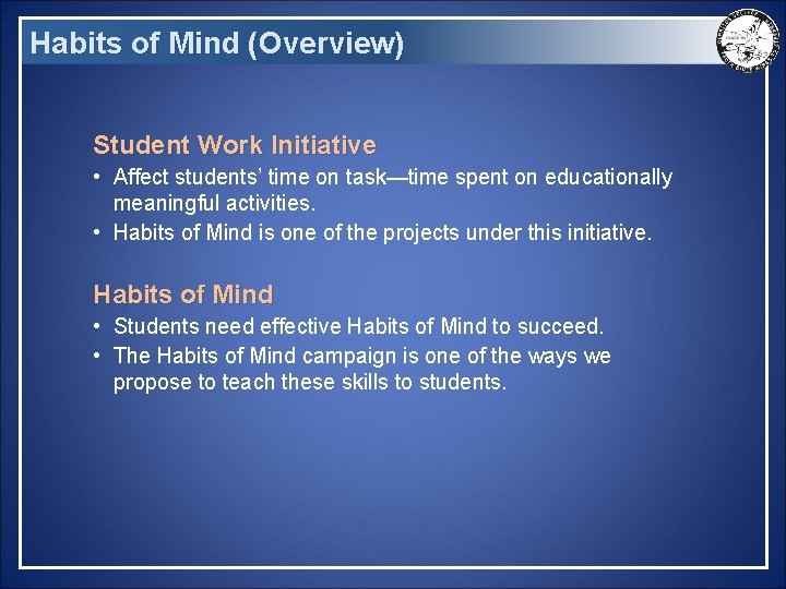 Habits of Mind (Overview) Student Work Initiative • Affect students’ time on task—time spent