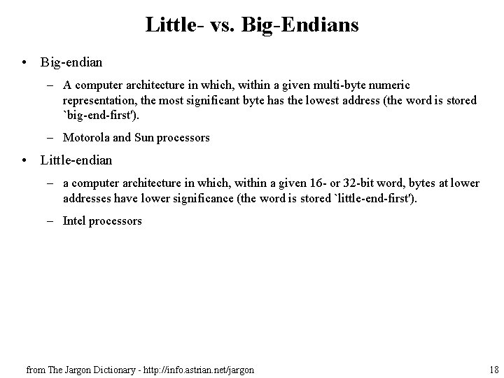 Little- vs. Big-Endians • Big-endian – A computer architecture in which, within a given