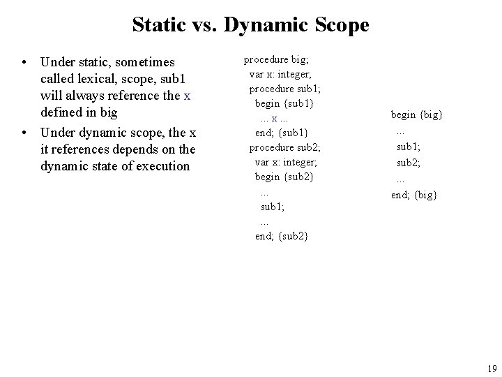 Static vs. Dynamic Scope • Under static, sometimes called lexical, scope, sub 1 will