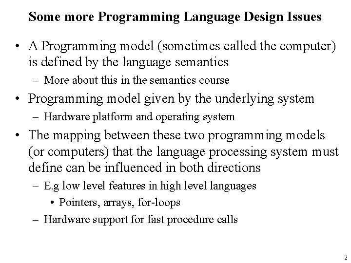 Some more Programming Language Design Issues • A Programming model (sometimes called the computer)