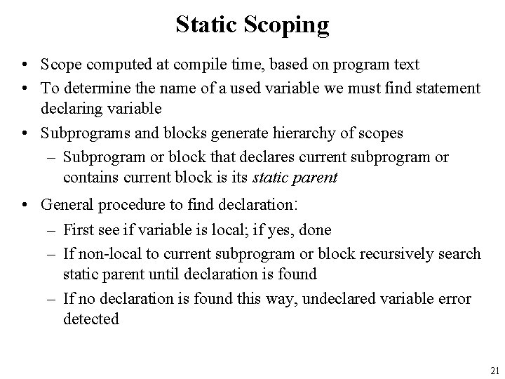 Static Scoping • Scope computed at compile time, based on program text • To