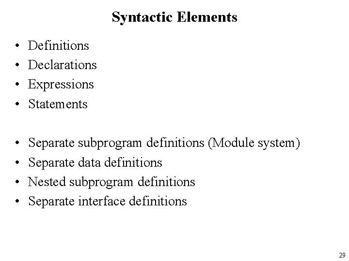 Syntactic Elements • • Definitions Declarations Expressions Statements • • Separate subprogram definitions (Module