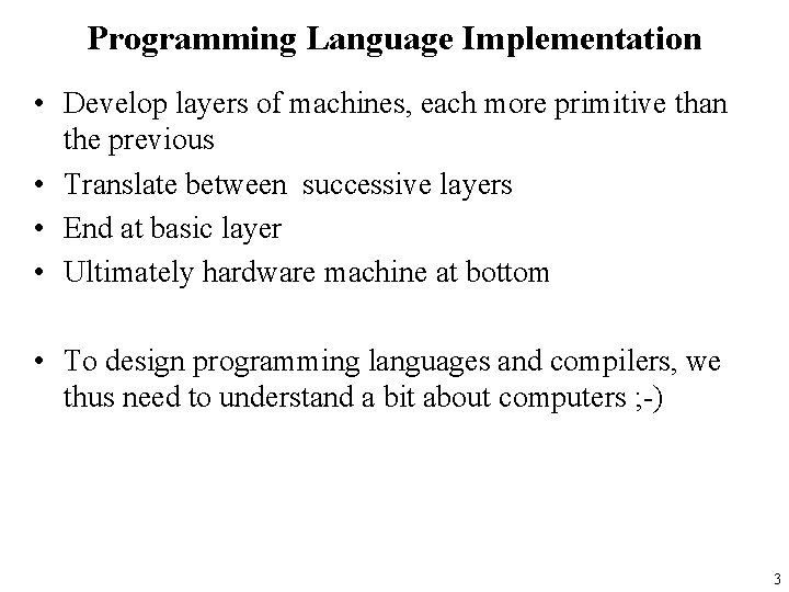 Programming Language Implementation • Develop layers of machines, each more primitive than the previous