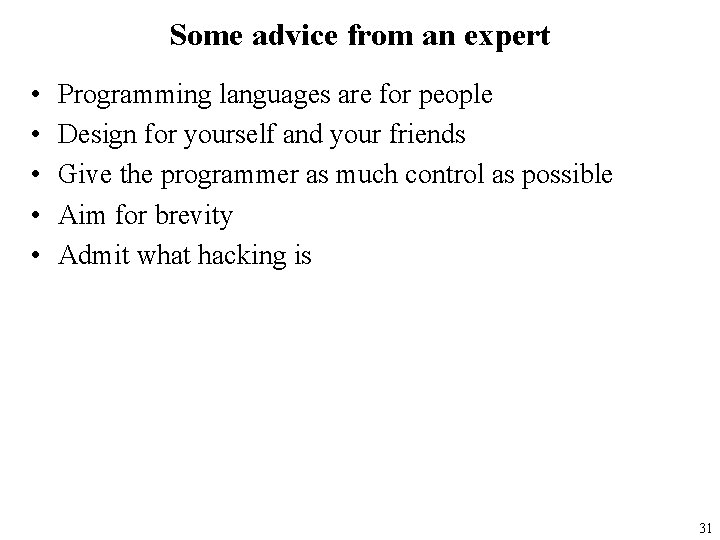 Some advice from an expert • • • Programming languages are for people Design
