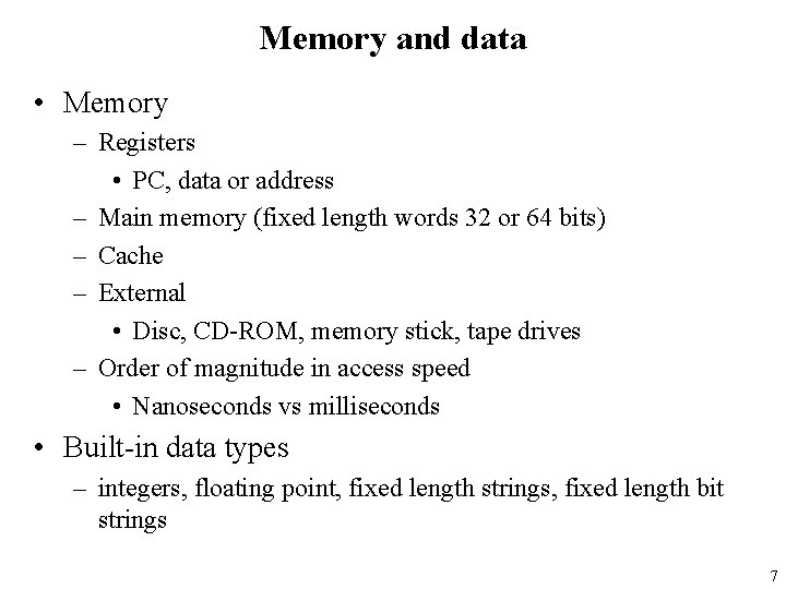 Memory and data • Memory – Registers • PC, data or address – Main