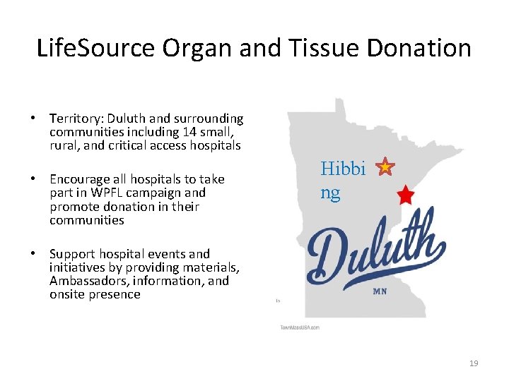 Life. Source Organ and Tissue Donation • Territory: Duluth and surrounding communities including 14