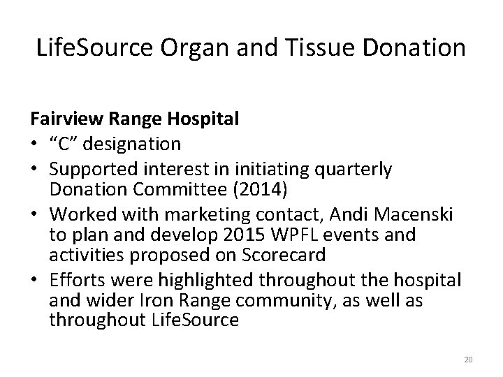 Life. Source Organ and Tissue Donation Fairview Range Hospital • “C” designation • Supported