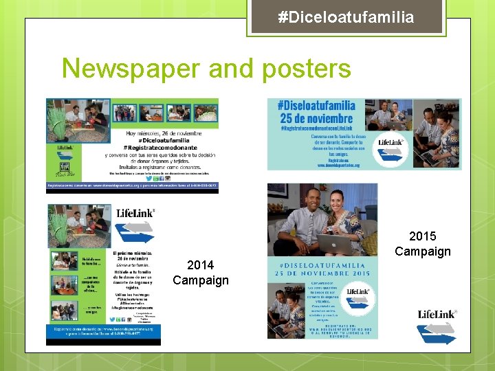 #Diceloatufamilia Newspaper and posters 2014 Campaign 2015 Campaign 