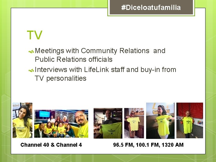 #Diceloatufamilia TV Meetings with Community Relations and Public Relations officials Interviews with Life. Link