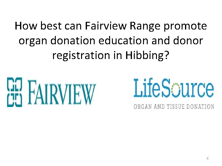 How best can Fairview Range promote organ donation education and donor registration in Hibbing?