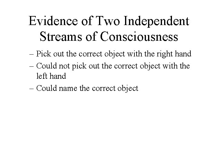 Evidence of Two Independent Streams of Consciousness – Pick out the correct object with